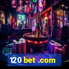 120 bet .com